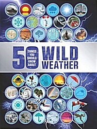 50 Things You Should Know about Wild Weather (Paperback)