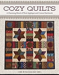 Cozy Quilts: A Charming Blend of Wool Applique and Cotton Patchwork (Paperback)