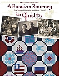 A Russian Journey in Quilts: The Story of Nicholas and Nina Filatoff (Paperback)