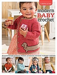 Modern Baby Crochet: 18 Crocheted Baby Garments, Blankets, Accessories, and More! (Paperback)