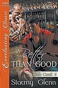 Better Than Good [Cade Creek 6] (Siren Publishing Everlasting Classic Manlove) (Paperback)