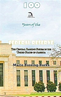 100 Years of the Federal Reserve: The Central Banking System in the United States of America (Hardcover)