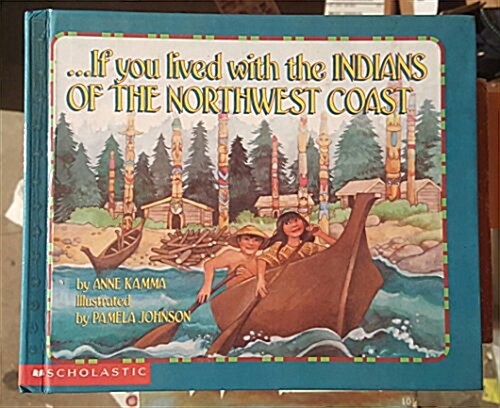 If You Lived with the Indians of the Northwest Coast (Prebound)