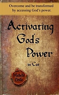 Activating Gods Power in Cat: Overcome and Be Transformed by Accessing Gods Power. (Paperback)