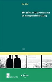 The Effect of D&o Insurance on Managerial Risk Taking (Paperback)