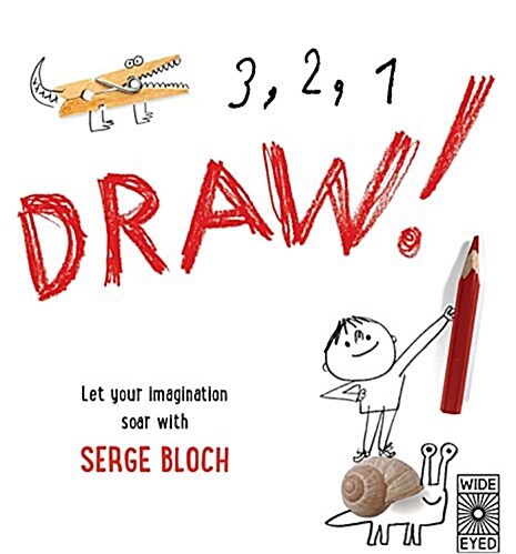 3, 2, 1, Draw! : Reimagine Your World with 50 Drawing Activities from Serge Bloch (Paperback)