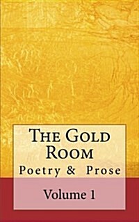 The Gold Room: An Anthology of Poetry and Prose (Paperback)