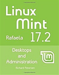Linux Mint 17.2: Desktops and Administration (Paperback)
