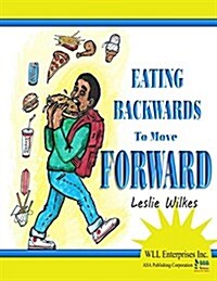 Eating Backwards to Move Forward (Paperback)