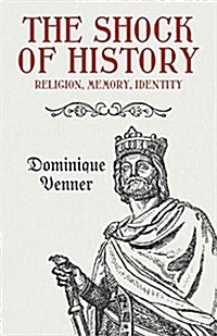 The Shock of History: Religion, Memory, Identity (Paperback)