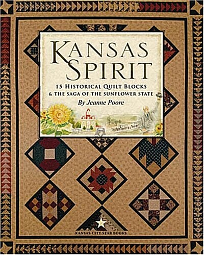 Kansas Spirit: 15 Historical Quilt Blocks & the Saga of the Sunflower State (Paperback)