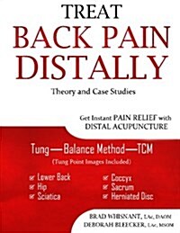 Treat Back Pain Distally: Get Instant Pain Relief with Distal Acupuncture (Paperback)