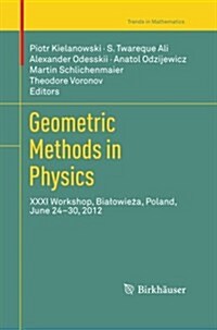 Geometric Methods in Physics: XXXI Workshop, Bialowieża, Poland, June 24-30, 2012 (Paperback, Softcover Repri)