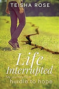 Life Interrupted: My Journey from Hurdle to Hope (Paperback)
