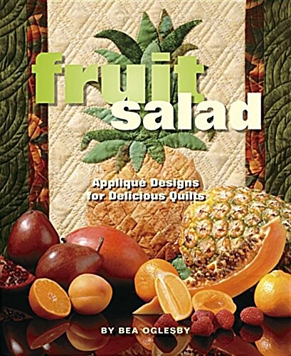 Fruit Salad: Applique Designs for Delicious Quilts (Paperback)