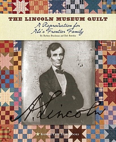 The Lincoln Museum Quilt: A Reproduction for Abes Frontier Family (Paperback)