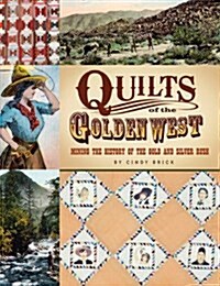 Quilts of the Golden West: Mining the History of the Gold and Silver Rush (Paperback)