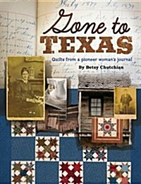 Gone to Texas: Quilts from a Pioneer Womans Journal (Paperback)