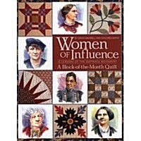 Women of Influence: 12 Leaders of the Suffrage Movement a Block of the Month Quilt (Paperback)