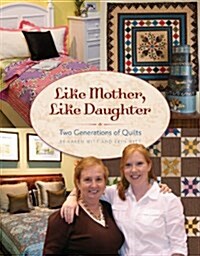 Like Mother, Like Daughter: Two Generations of Quilts (Paperback)