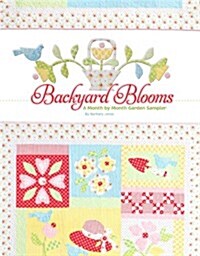 Backyard Blooms: A Month by Month Garden Sampler (Paperback)