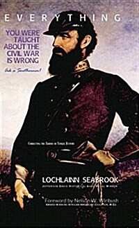 Everything You Were Taught about the Civil War Is Wrong, Ask a Southerner! (Hardcover)