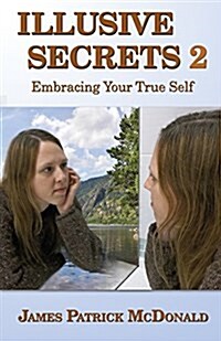 Illusive Secrets 2: Embracing Your True Self (Paperback)