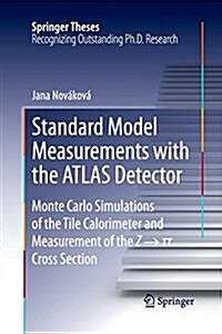 Standard Model Measurements with the Atlas Detector: Monte Carlo Simulations of the Tile Calorimeter and Measurement of the Z → τ τ Cr (Paperback, Softcover Repri)