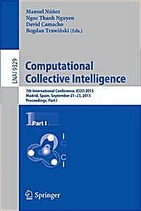 Computational Collective Intelligence: 7th International Conference, ICCCI 2015, Madrid, Spain, September 21-23, 2015, Proceedings, Part I (Paperback, 2015)