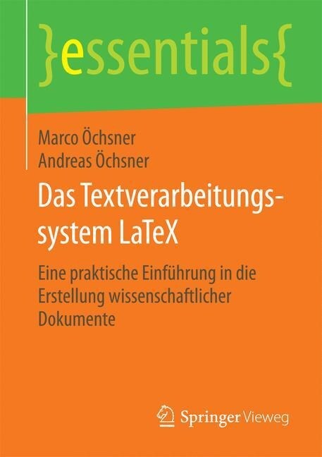 Das Textverarbeitungssystem Latex: Eine Praktische Einf?rung in Die Erstellung Wissenschaftlicher Dokumente (Paperback, 1. Aufl. 2015)