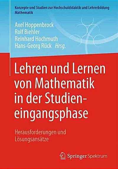 Lehren Und Lernen Von Mathematik in Der Studieneingangsphase: Herausforderungen Und L?ungsans?ze (Paperback, 1. Aufl. 2016)