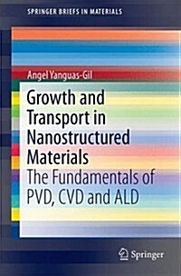 Growth and Transport in Nanostructured Materials: Reactive Transport in Pvd, CVD, and Ald (Paperback, 2017)