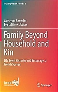 Family Beyond Household and Kin: Life Event Histories and Entourage, a French Survey (Hardcover, 2016)