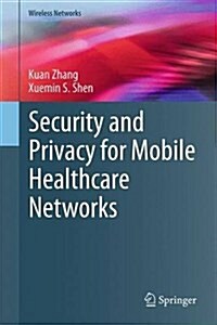 Security and Privacy for Mobile Healthcare Networks (Hardcover, 2015)