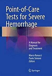 Point-Of-Care Tests for Severe Hemorrhage: A Manual for Diagnosis and Treatment (Hardcover, 2016)