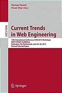 Current Trends in Web Engineering: 15th International Conference, Icwe 2015 Workshops, Nlpit, Pewet, Sowemine, Rotterdam, the Netherlands, June 23-26, (Paperback, 2015)