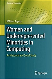 Women and Underrepresented Minorities in Computing: A Historical and Social Study (Hardcover, 2016)