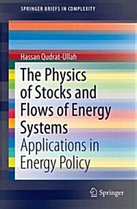 The Physics of Stocks and Flows of Energy Systems: Applications in Energy Policy (Paperback, 2016)