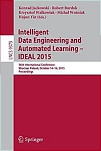 Intelligent Data Engineering and Automated Learning - Ideal 2015: 16th International Conference, Wroclaw, Poland, October 14-16, 2015, Proceedings (Paperback, 2015)