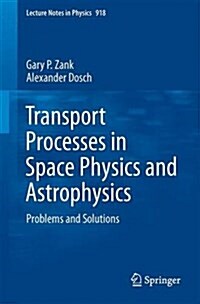 Transport Processes in Space Physics and Astrophysics: Problems and Solutions (Paperback, 2016)