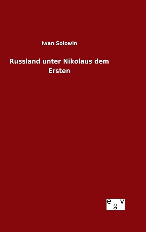 Russland Unter Nikolaus Dem Ersten (Hardcover)