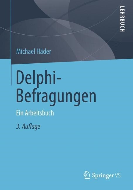 Delphi-Befragungen: Ein Arbeitsbuch (Paperback, 3, 3. Aufl. 2014)
