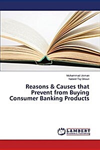 Reasons & Causes That Prevent from Buying Consumer Banking Products (Paperback)