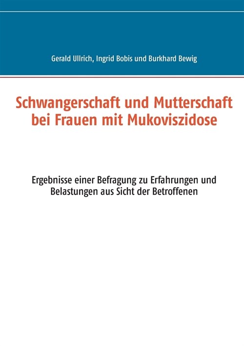 Schwangerschaft und Mutterschaft bei Frauen mit Mukoviszidose: Ergebnisse einer Befragung zu Erfahrungen und Belastungen aus Sicht der Betroffenen (Paperback)