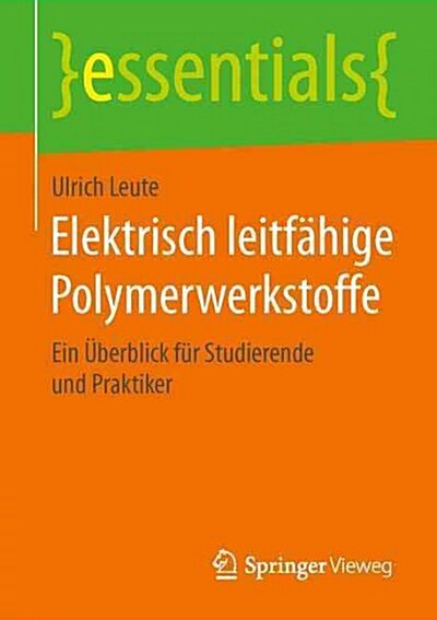 Elektrisch Leitf?ige Polymerwerkstoffe: Ein ?erblick F? Studierende Und Praktiker (Paperback, 1. Aufl. 2015)