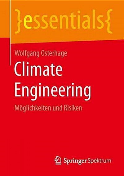 Climate Engineering: M?lichkeiten Und Risiken (Paperback, 1. Aufl. 2016)