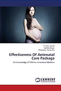 Effectiveness of Antenatal Care Package (Paperback)