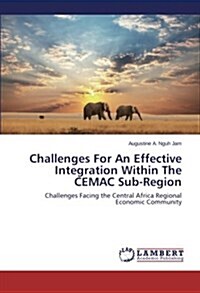 Challenges for an Effective Integration Within the Cemac Sub-Region (Paperback)