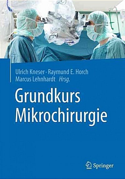 Grundkurs Mikrochirurgie (Hardcover, 1. Aufl. 2016)