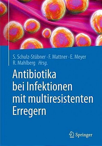 Antibiotika Bei Infektionen Mit Multiresistenten Erregern (Paperback, 1. Aufl. 2016)